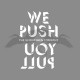 we push you pull