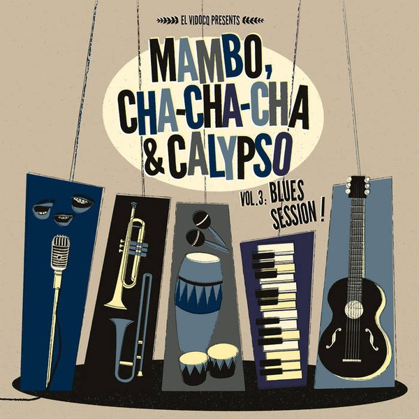 Mambo, Cha Cha Cha & Calypso Vol 3: Blues Session! Lp+Cd