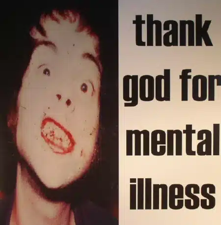 Thank god for mental illnes