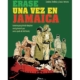 Erase una vez en Jamaica