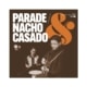 Parade & Nacho Casado